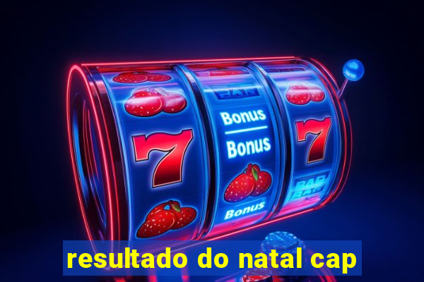 resultado do natal cap